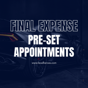 Final Expense Pre-set Appointments